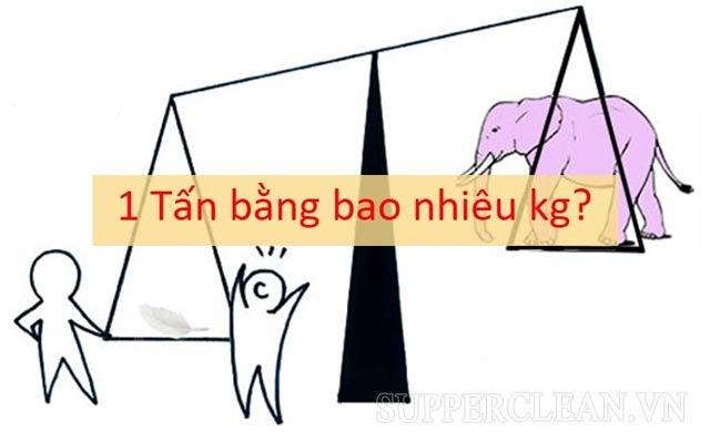 1 tấn bằng bao nhiêu kilôgam