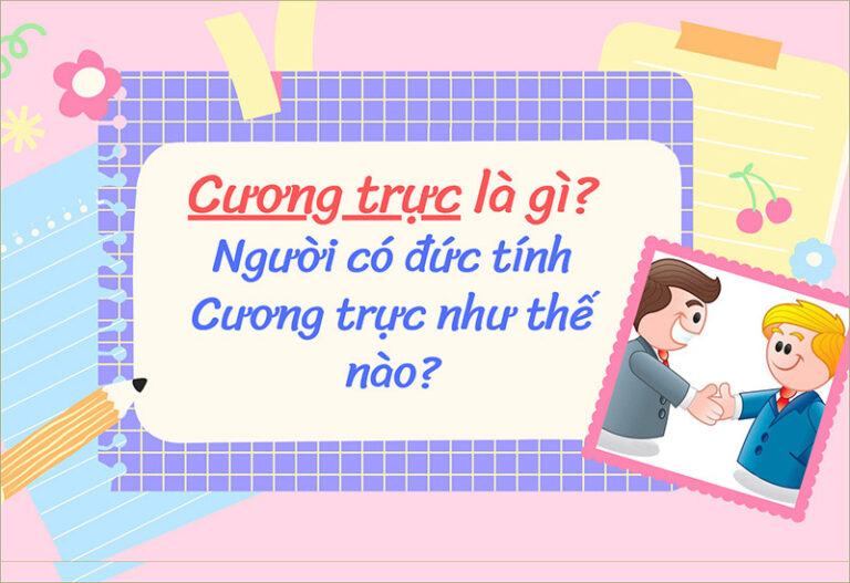 Cương trực là gì? Người có đức tính cương trực là thế nào?