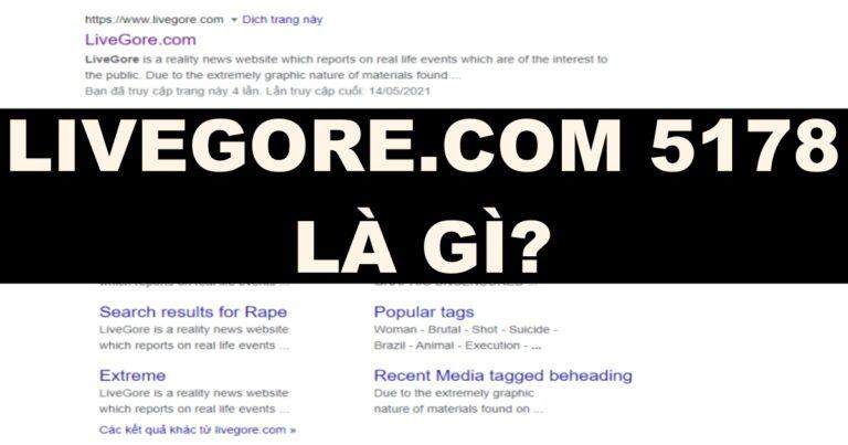 Livegore.com 5178 là gì? Trang web kinh dị ám ảnh tâm trí