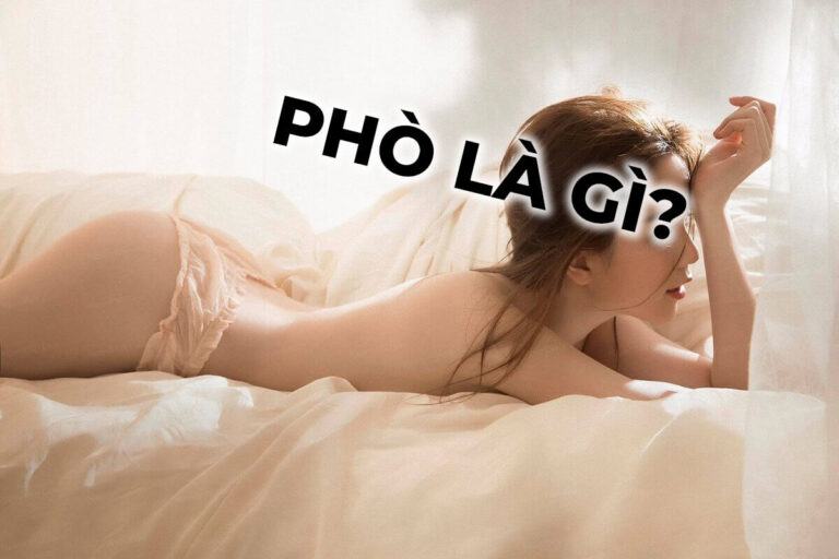 Phò là gì? Vì sao phụ nữ nguyền rủa còn đàn ông lại thích