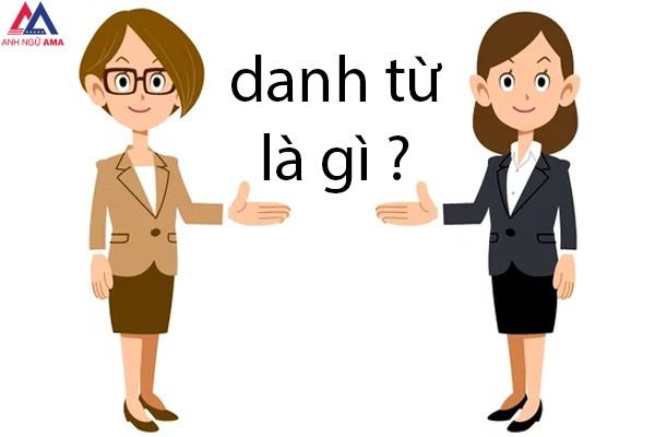 Danh từ là gì? Chức năng của danh từ trong tiếng Việt