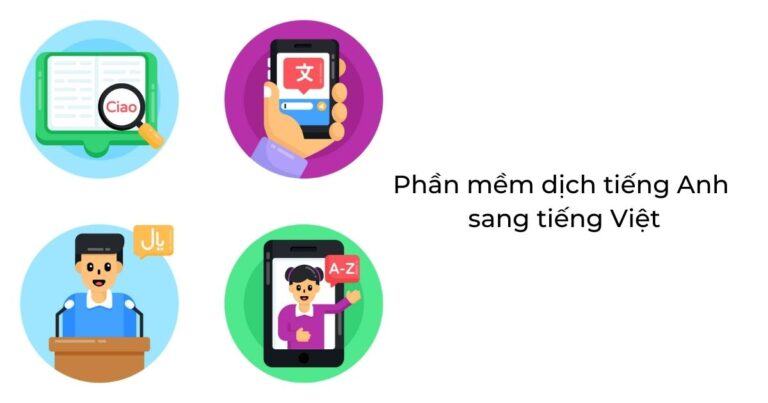 Cách dùng phần mềm dịch tiếng anh sang tiếng việt hiệu quả, không bị phản tác dụng