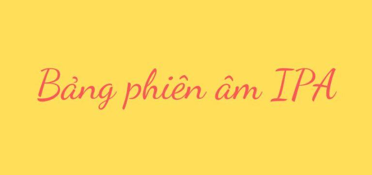 Bảng phiên âm IPA chi tiết cho người mới bắt đầu