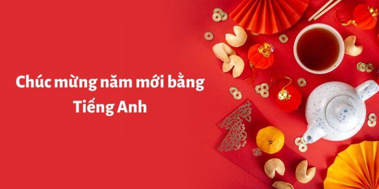 Những câu chúc mừng năm mới tiếng Anh ngắn gọn ý nghĩa