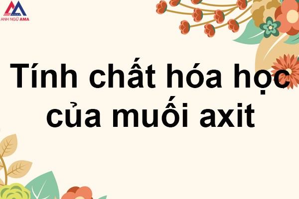 Tinh-chat-hoa-hoc-cua-muoi-axit