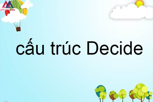 Decide là gì? Cách sử dụng cấu trúc decide trong tiếng Anh