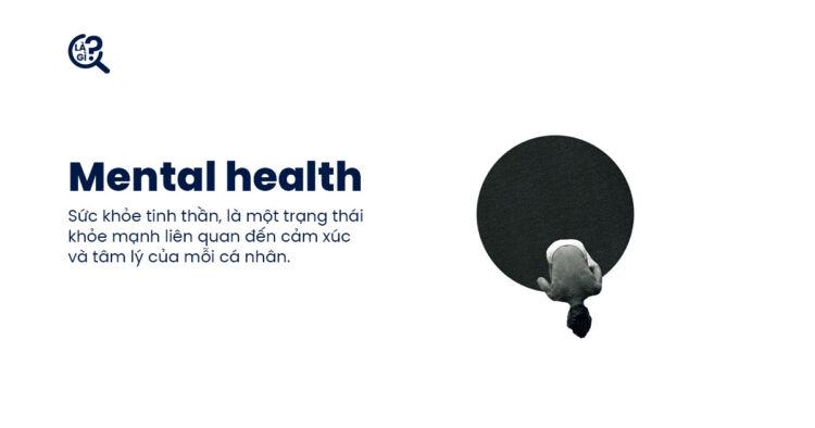 Mental health là gì? Sức khỏe tinh thần qua từng thế hệ