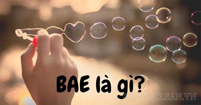 Bae là gì? Các ý nghĩa của “bae” & dùng “bae” như thế nào?