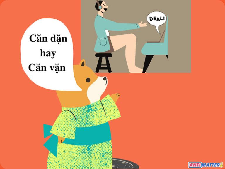 Căn Dặn hay Căn Vặn? Từ nào là từ đúng trong Tiếng Việt?