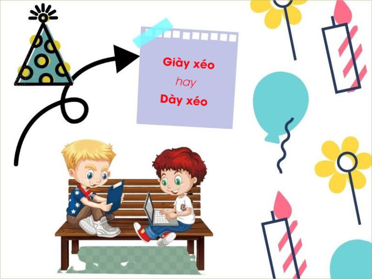 GIÀY XÉO Hay DÀY XÉO Là Từ Đúng Chính Tả?