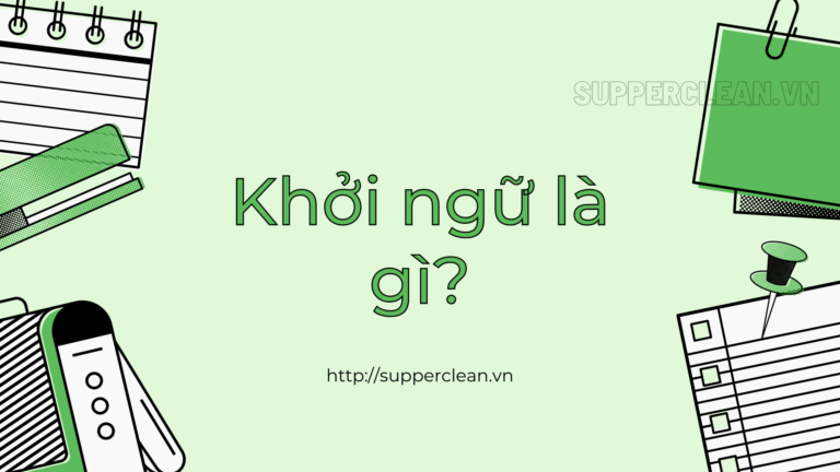 Khởi ngữ là gì? Tác dụng của khởi ngữ? Ví dụ, bài tập về khởi ngữ