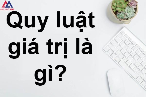 Quy luật giá trị là gì?  Phần hay nhất của quy luật giá trị