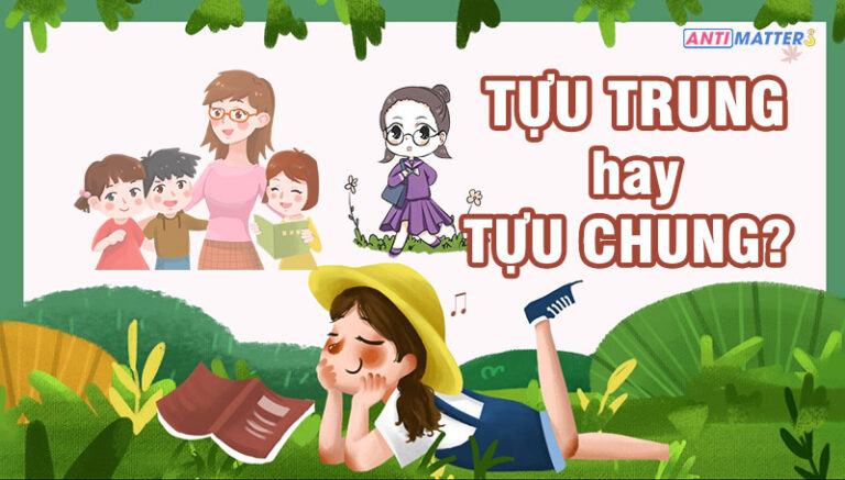 TỰU TRUNG hay TỰU CHUNG? Bạn đã dùng đúng hay chưa?