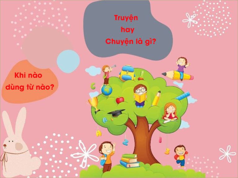 Truyện hay Chuyện là gì? Dùng từ nào khi nào thì đúng?