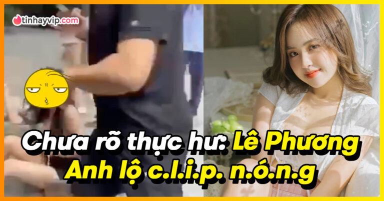 Lê Phương Anh nghi bị lộ ảnh nóng sau vụ clip đánh ghen