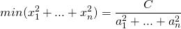 [min(x_1^2 + ... + x_n^2) = frac{C}{{a_1^2 + ... + a_n^2}}]