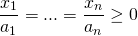 [frac{{{x_1}}}{{{a_1}}} = ... = frac{{{x_n}}}{{{a_n}}} ge 0]