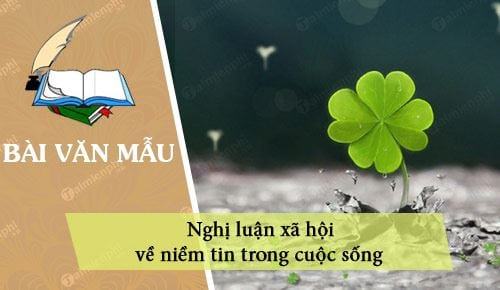 30 Bài Nghị luận xã hội về niềm tin trong cuộc sống hay nhất