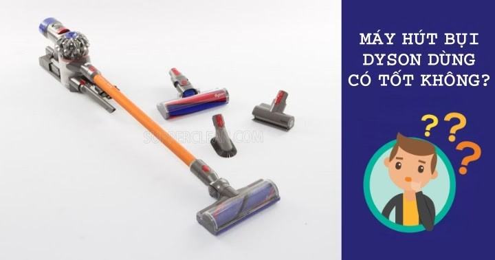 Máy hút bụi Dyson có an toàn khi sử dụng không?