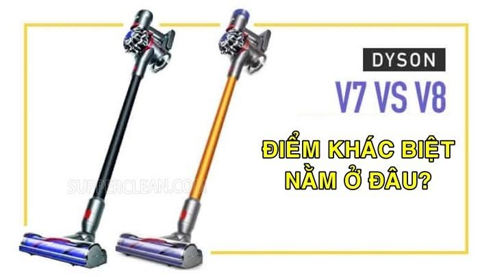 Dyson v7 và Dyson V8