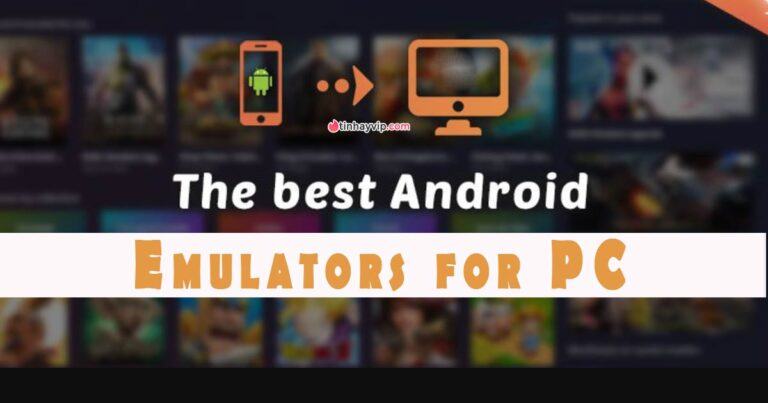 Top 12 phần mềm giả lập Android cho máy tính miễn phí