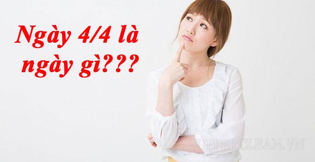 4/4 là ngày gì