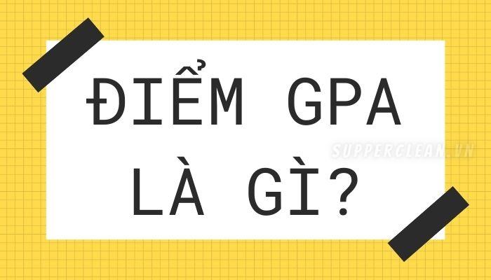 GPA là điểm gì