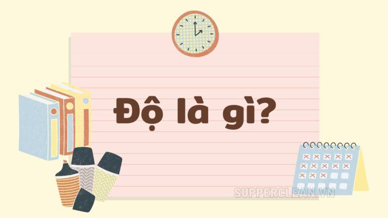 Độ là gì? Hiểu rõ ý nghĩa của từ độ trong từng lĩnh vực