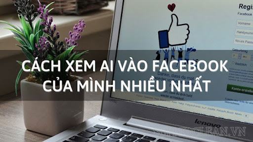 cách xem ai vừa vào tường facebook của mình