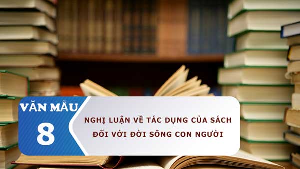 Nghị luận về tác dụng của sách đối với đời sống con người