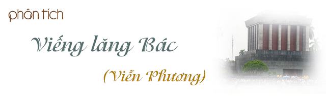 Phân tích bài thơ Viếng lăng Bác của Viễn Phương lớp 9 hay nhất (12 Mẫu)