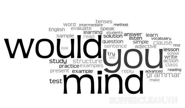 Sau would you mind + gì? Cấu trúc và cách sử dụng would you mind