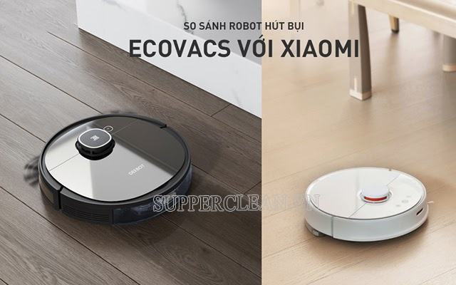 So sánh robot hút bụi Xiaomi và Ecovacs