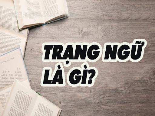 Trạng ngữ là gì? Kiến thức về trạng ngữ trong Tiếng Việt và tiếng Anh