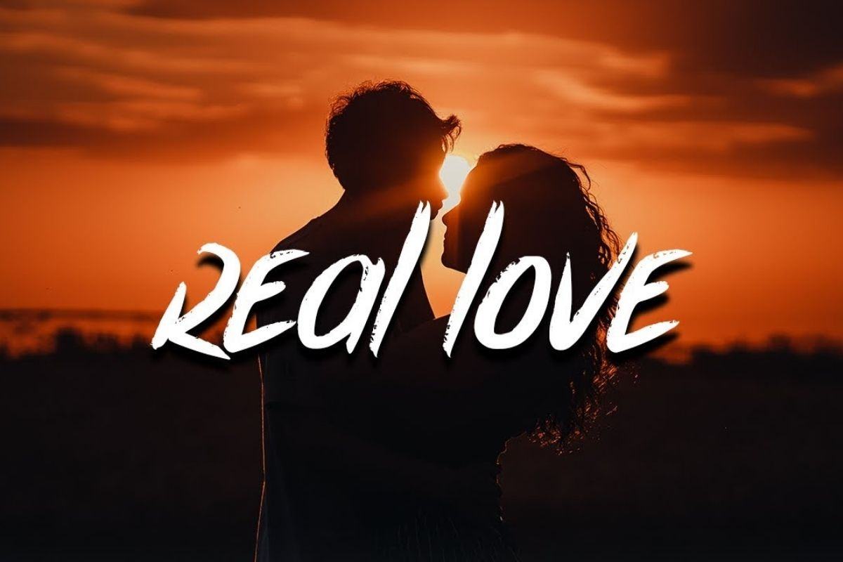 Real love là gì? Dấu hiệu chứng tỏ bạn có một tình yêu đúng