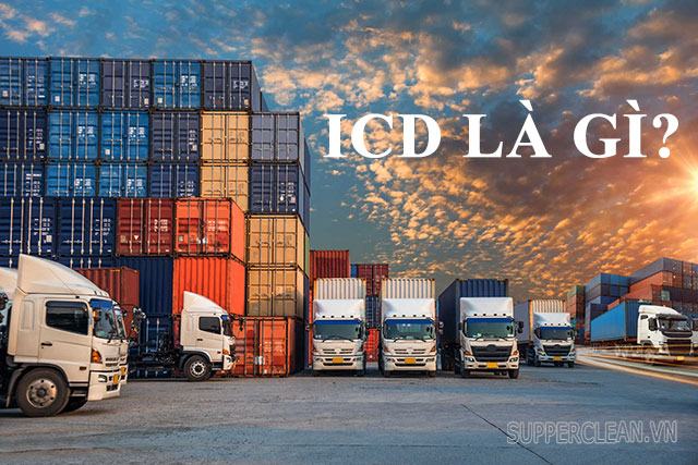 ICD là gì? Cảng cạn là gì? Hé lộ bí mật về cảng cạn ICD