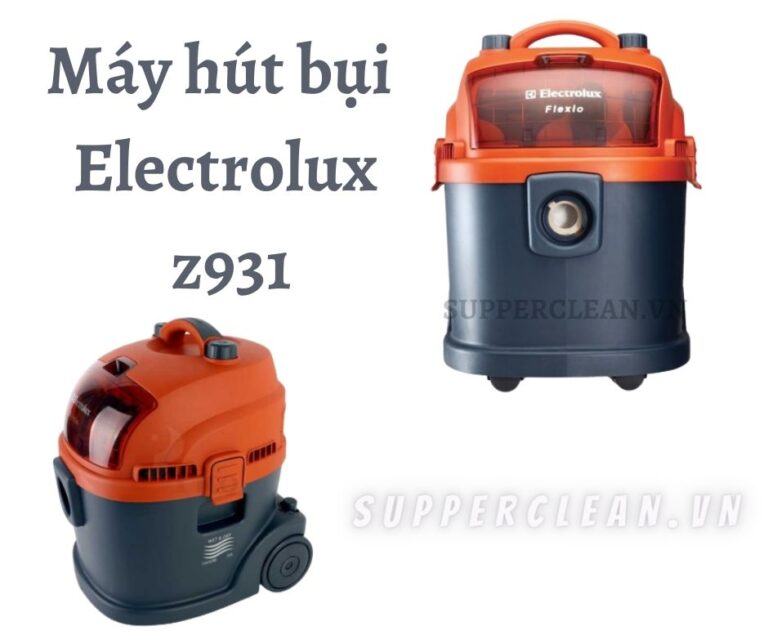 Review về máy hút bụi Electrolux Z931 chính hãng, giá rẻ