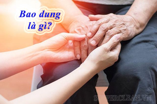 Bao dung là gì? Tại sao con người cần có lòng bao dung?