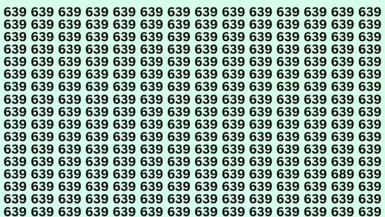 Observation Brain Test: If you have Sharp Eyes Find the Number 689 among 639 in 12 Secs