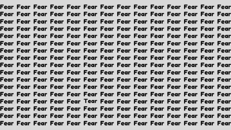 Observation Brain Test: If you have Hawk Eyes Find the word Tear among Fear in 12 Secs