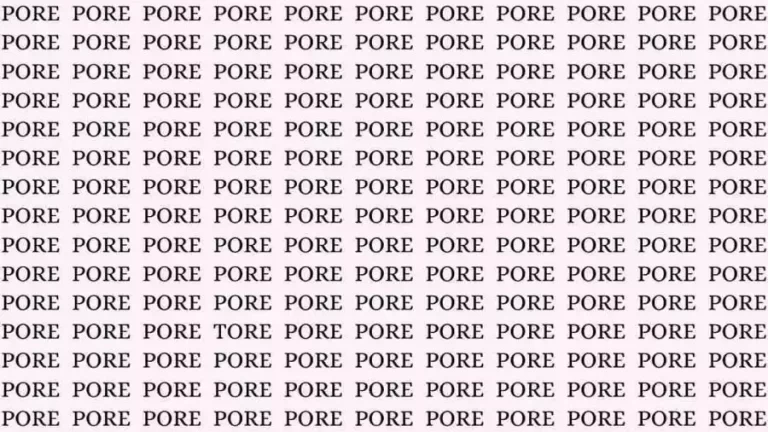 Optical Illusion: If you have Eagle Eyes find the Word Tore among Pore in 05 Secs