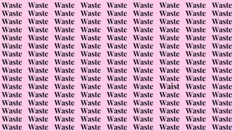 Observation Skill Test: If you have Eagle Eyes find the word Waist among Waste in 12 Secs