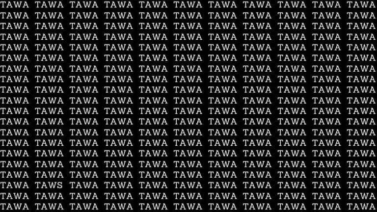 Observation Skills Test: If you have Sharp Eyes find the Word Taws among Tawa in 15 Secs