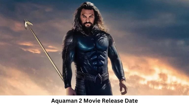 Aquaman 2 Movie Release Date and Time 2023, Countdown, Cast, Trailer, and More!