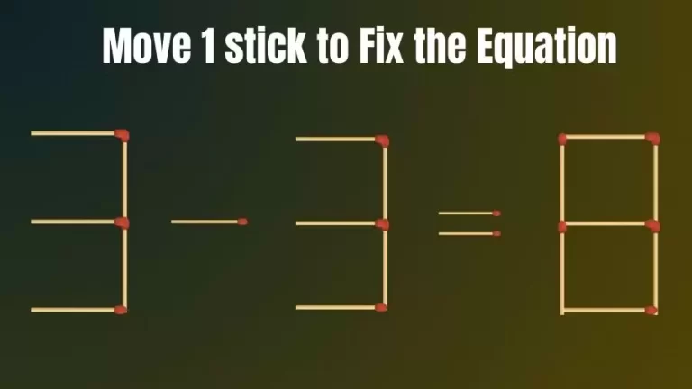 Brain Teaser: 3-3=8 Move 1 Stick and Fix this Equation in 10 Secs