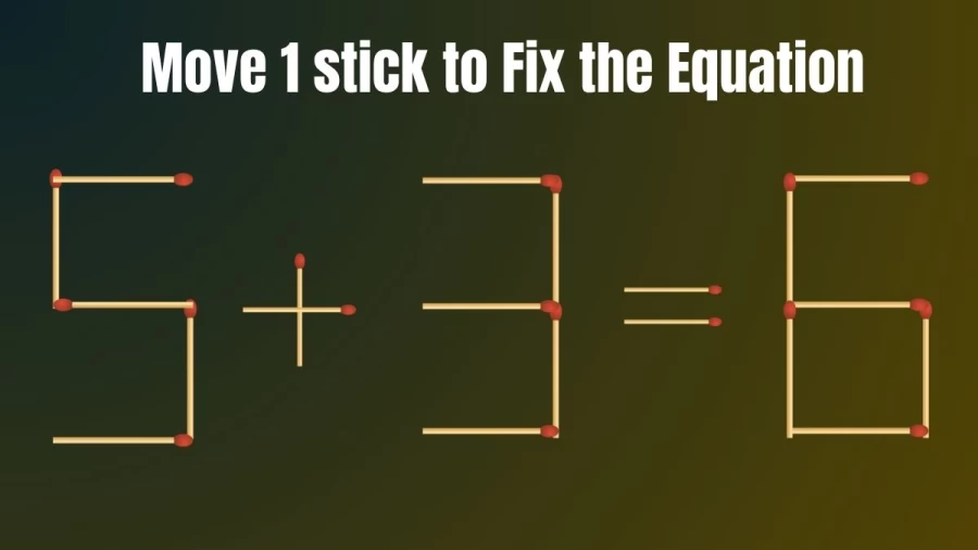Brain Teaser: Can You Move 1 Matchstick to Fix the Equation Within 30 Secs? Maths Puzzle