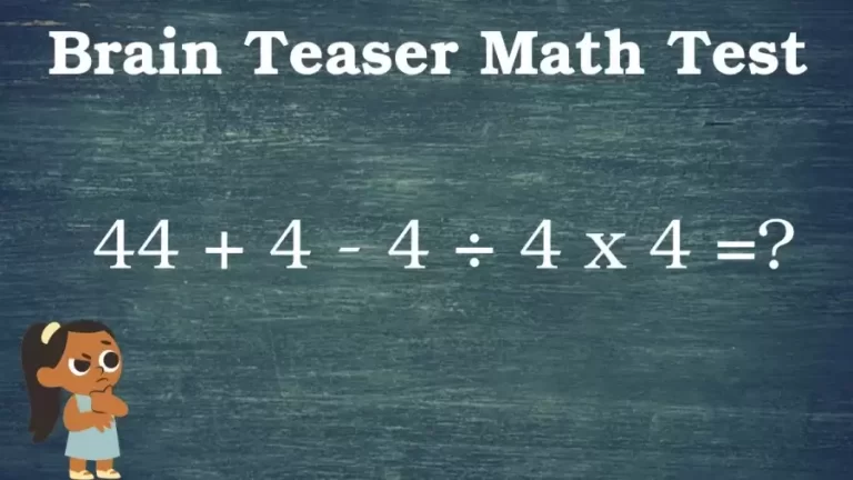 Brain Teaser Logic Puzzle: Can You Solve 44 + 4 – 4 ÷ 4 x 4 =?