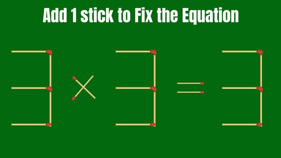 Brain Teaser Math Puzzle: Add 1 Matchstick To Fix The Equation