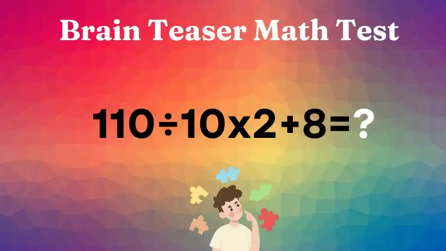 Brain Teaser Math Test: Can You Solve 110÷10x2+8=? - Comprehensive ...