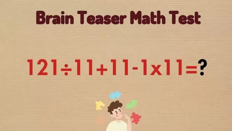 Brain Teaser Math Test: Equate 121÷11+11-1×11